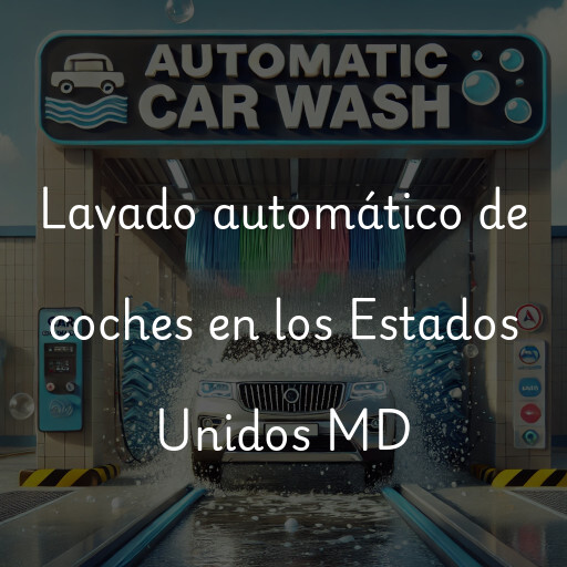 Lavado automático de coches en los Estados Unidos MD