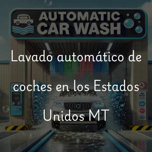 Lavado automático de coches en los Estados Unidos MT