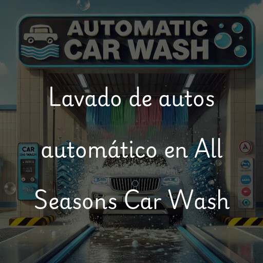 Lavado de autos en All Seasons Car Wash