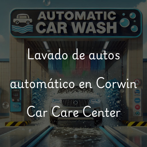 Lavado de autos en Corwin Car Care Center