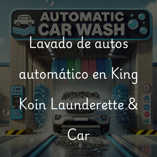 Lavado de autos en King Koin Launderette & Car