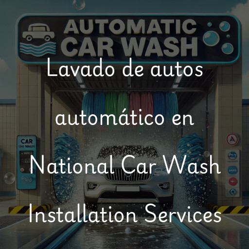 Lavado de autos en National Car Wash Installation Services