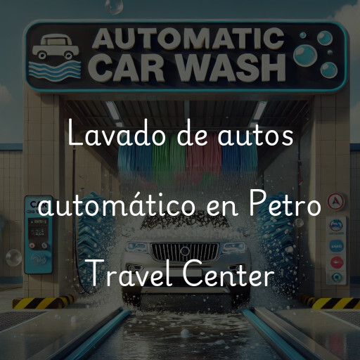 Lavado de autos en Petro Travel Center