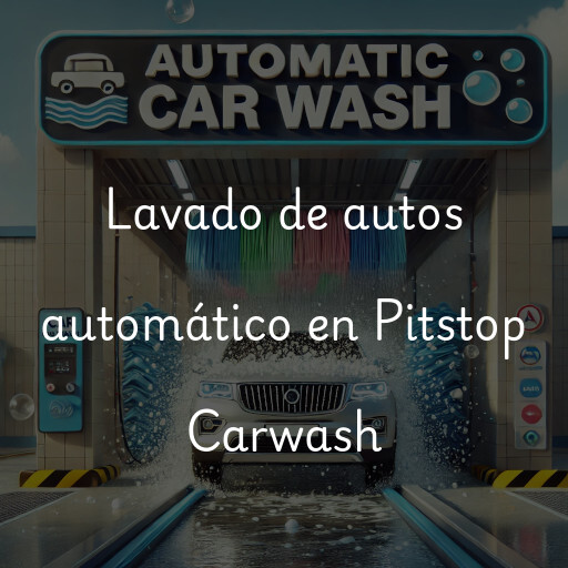 Lavado de autos en Pitstop Carwash