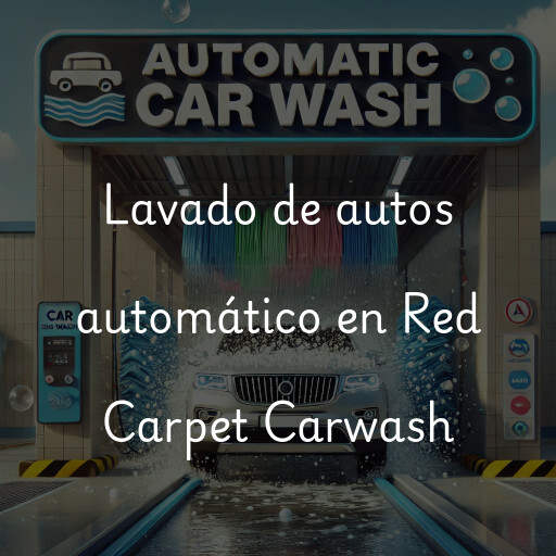 Lavado de autos en Red Carpet Carwash