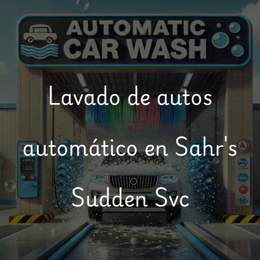 Lavado de autos en Sahr's Sudden Svc