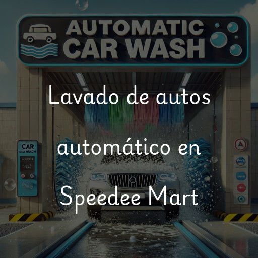 Lavado de autos en Speedee Mart