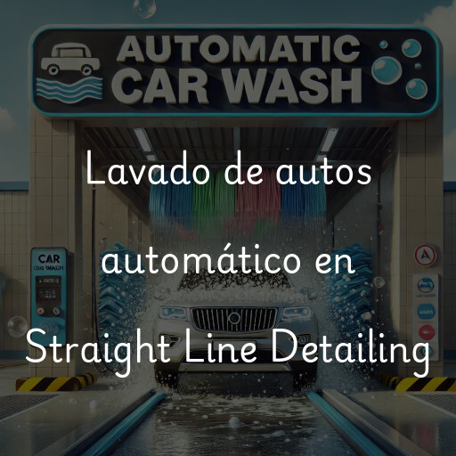 Lavado de autos en Straight Line Detailing