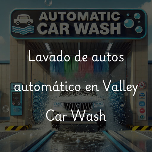 Lavado de autos en Valley Car Wash