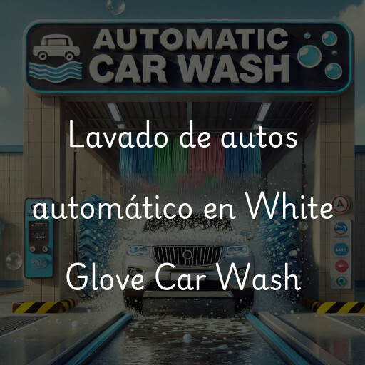 Lavado de autos en White Glove Car Wash