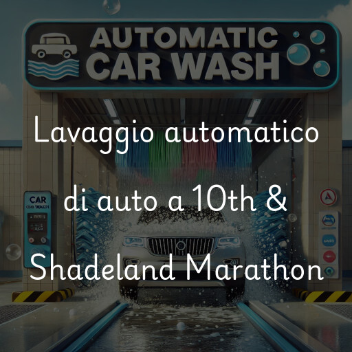 Lavaggio automatico di auto a 10th & Shadeland Marathon