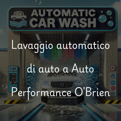 Lavaggio automatico di auto a Auto Performance O'Brien