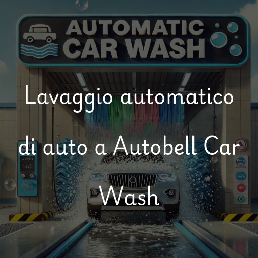 Lavaggio automatico di auto a Autobell Car Wash