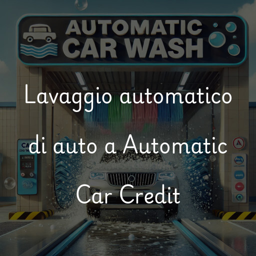 Lavaggio automatico di auto a Automatic Car Credit