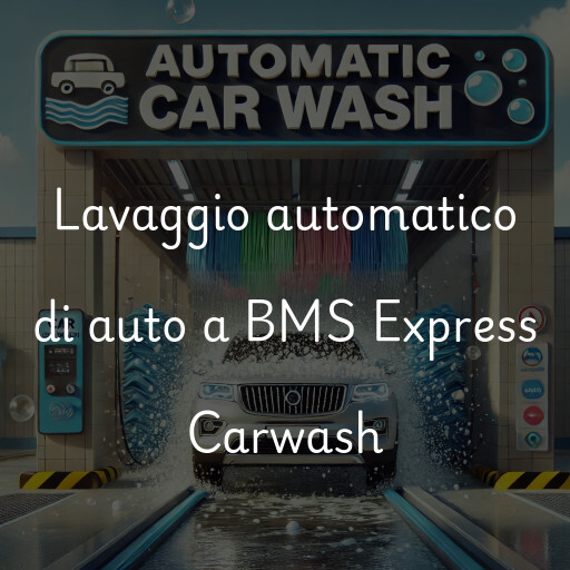 Lavaggio automatico di auto a BMS Express Carwash