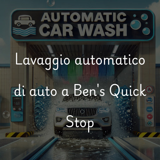 Lavaggio automatico di auto a Ben's Quick Stop