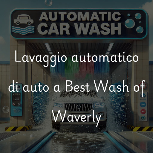 Lavaggio automatico di auto a Best Wash of Waverly