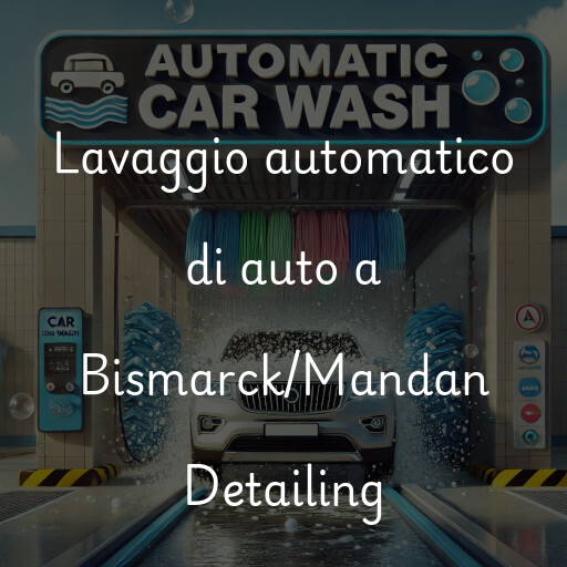 Lavaggio automatico di auto a Bismarck/Mandan Detailing