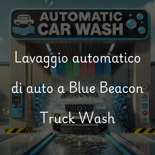 Lavaggio automatico di auto a Blue Beacon Truck Wash