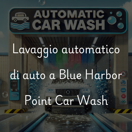 Lavaggio automatico di auto a Blue Harbor Point Car Wash