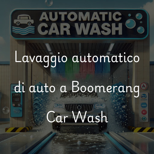 Lavaggio automatico di auto a Boomerang Car Wash