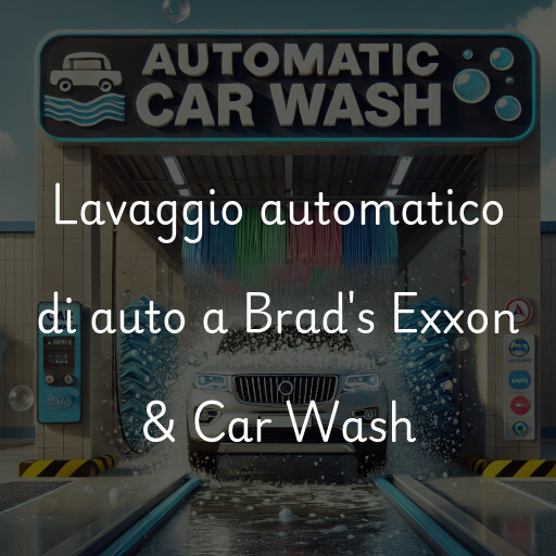 Lavaggio automatico di auto a Brad's Exxon & Car Wash