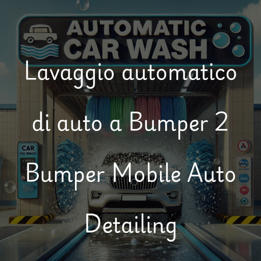 Lavaggio automatico di auto a Bumper 2 Bumper Mobile Auto Detailing