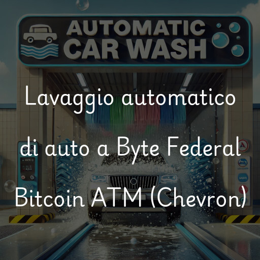 Lavaggio automatico di auto a Byte Federal Bitcoin ATM (Chevron)