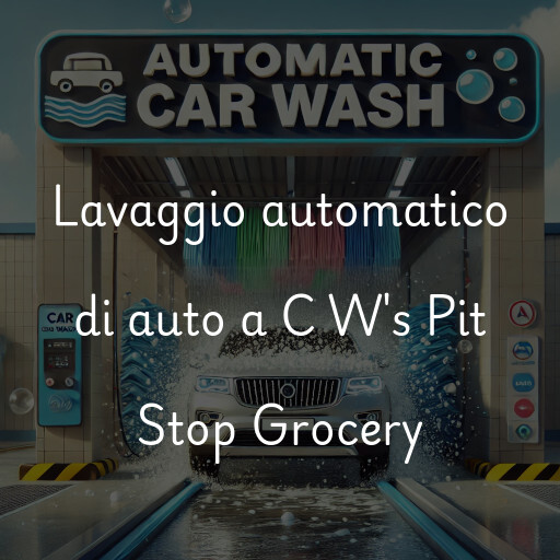 Lavaggio automatico di auto a C W's Pit Stop Grocery