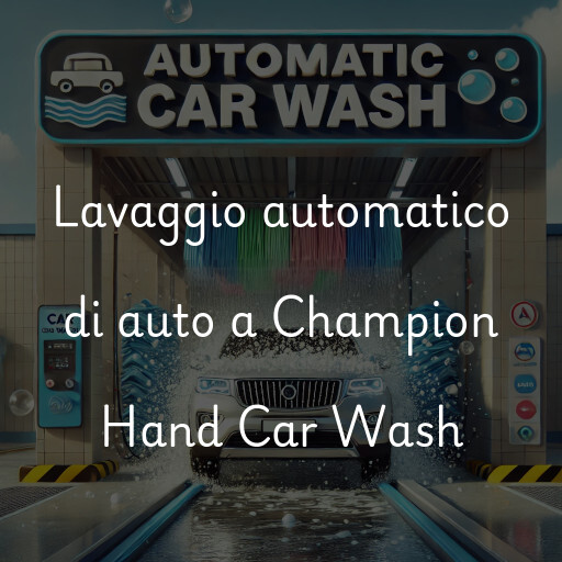 Lavaggio automatico di auto a Champion Hand Car Wash