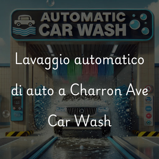 Lavaggio automatico di auto a Charron Ave Car Wash