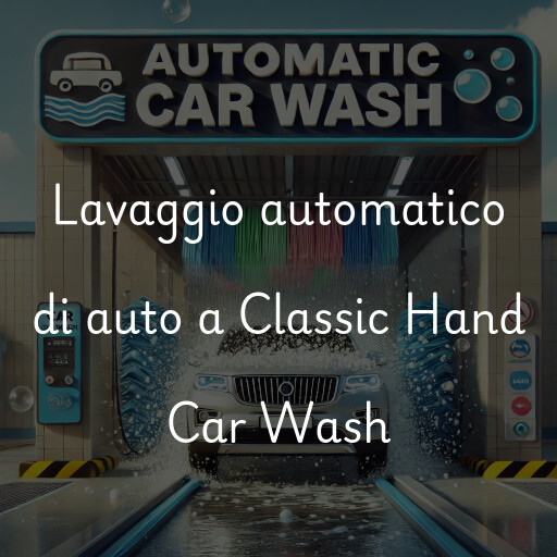 Lavaggio automatico di auto a Classic Hand Car Wash