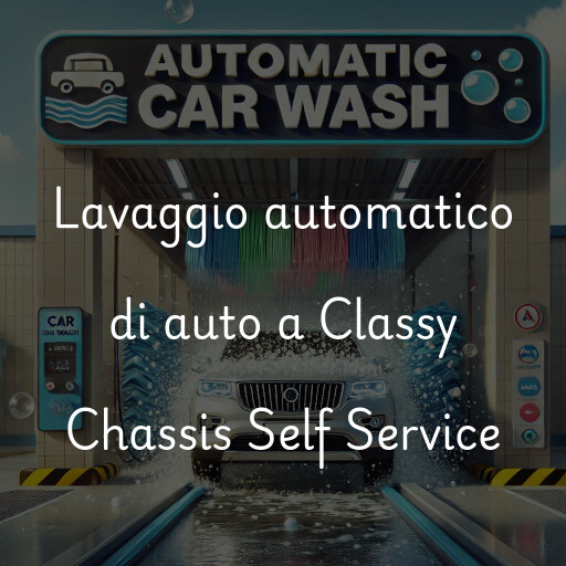 Lavaggio automatico di auto a Classy Chassis Self Service