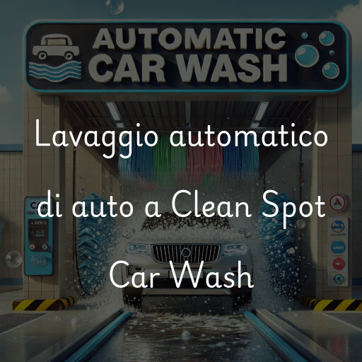 Lavaggio automatico di auto a Clean Spot Car Wash