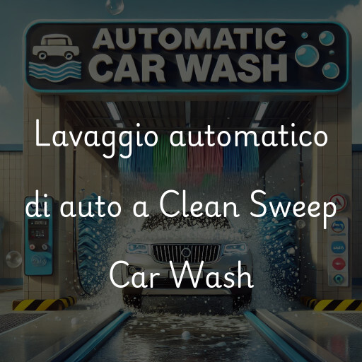 Lavaggio automatico di auto a Clean Sweep Car Wash