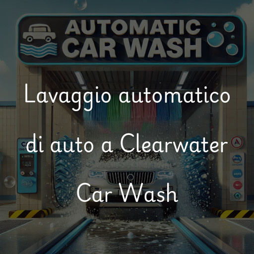 Lavaggio automatico di auto a Clearwater Car Wash