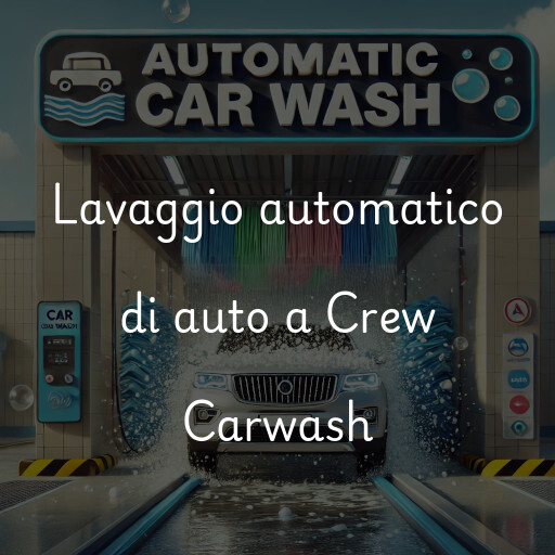 Lavaggio automatico di auto a Crew Carwash