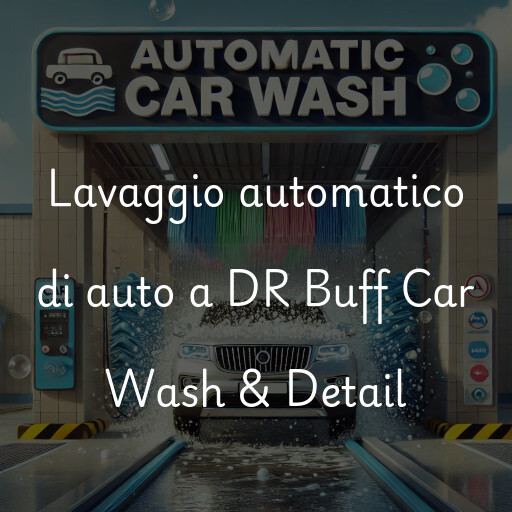 Lavaggio automatico di auto a DR Buff Car Wash & Detail