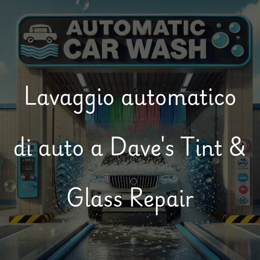 Lavado de autos en Dave's Tint & Glass Repair