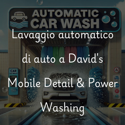 Lavaggio automatico di auto a David's Mobile Detail & Power Washing