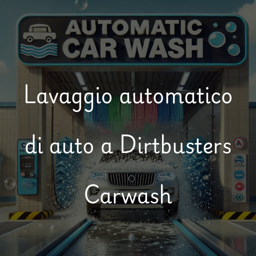 Lavaggio automatico di auto a Dirtbusters Carwash