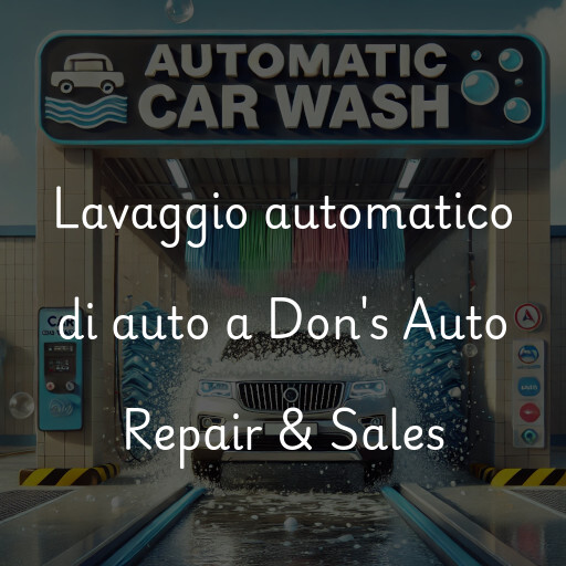 Lavaggio automatico di auto a Don's Auto Repair & Sales