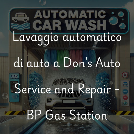 Lavaggio automatico di auto a Don's Auto Service and Repair - BP Gas Station