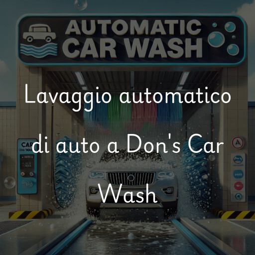 Lavaggio automatico di auto a Don's Car Wash