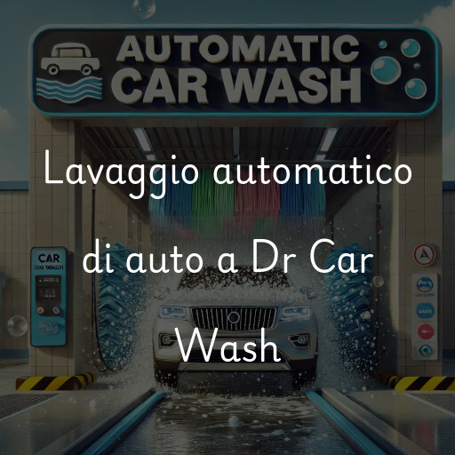 Lavaggio automatico di auto a Dr Car Wash