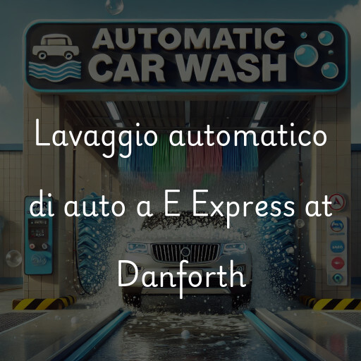 Lavaggio automatico di auto a E Express at Danforth