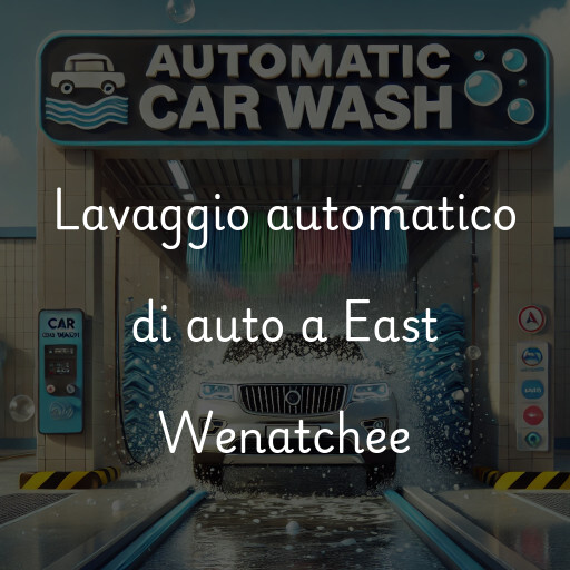 Lavaggio automatico di auto a East Wenatchee