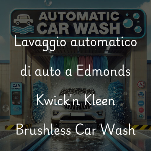 Lavaggio automatico di auto a Edmonds Kwick'n Kleen Brushless Car Wash