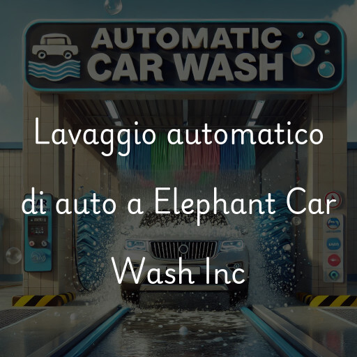 Lavaggio automatico di auto a Elephant Car Wash Inc