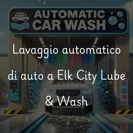 Lavaggio automatico di auto a Elk City Lube & Wash